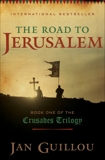 The Road to Jerusalem: Book One of the Crusades Trilogy, Guillou, Jan