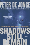 Shadows Still Remain: A Novel, de Jonge, Peter