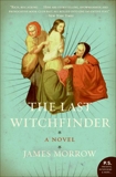 The Last Witchfinder: A Novel, Morrow, James