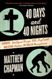 40 Days and 40 Nights: Darwin, Intelligent Design, God, Oxycontin®, and Other Oddities on Trial in Pennsylvania, Chapman, Matthew