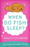 When Do Fish Sleep?: An Imponderables Book, Feldman, David