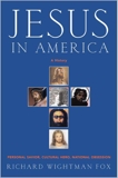 Jesus in America: Personal Savior, Cultural Hero, National Obsession, Fox, Richard W.