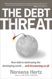 The Debt Threat: The Story of Third World Debt, Hertz, Noreena