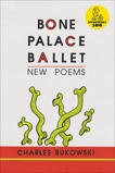 Bone Palace Ballet, Bukowski, Charles