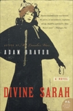 Divine Sarah: A Novel, Braver, Adam