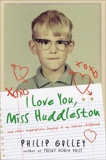 I Love You, Miss Huddleston: And Other Inappropriate Longings of My Indiana Childhood, Gulley, Philip