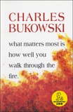 What Matters Most is How Well You, Bukowski, Charles