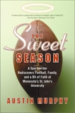 The Sweet Season: A Sportswriter Rediscovers Football, Family, and a Bit of Faith at Minnesota's St. John's University, Murphy, Austin