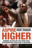 Aspire Higher: Winning On and Off the Court with Determination, Discipline, and Decisions, Johnson, Avery & Johnson, Roy S.