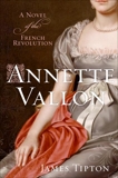 Annette Vallon: A Novel of the French Revolution, Tipton, James