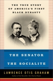 The Senator and the Socialite: The True Story of America's First Black Dynasty, Graham, Lawrence Otis