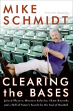 Clearing the Bases: Juiced Players, Monster Salaries, Sham Records, and a Hall of Famer's Search for the Soul of Baseball, Schmidt, Mike & Waggoner, Glen