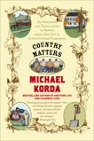 Country Matters: The Pleasures and Tribulations of Moving from a Big City to an Old Country Farmhouse, Korda, Michael & Success Research Cor