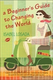A Beginner's Guide to Changing the World, Losada, Isabel