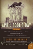 April Fool's Day: A Novel, Novakovich, Josip