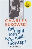 The Night Torn Mad With Footsteps, Bukowski, Charles