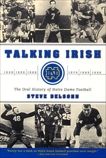 Talking Irish: The Oral History Of Notre Dame Football, Delsohn, Steve