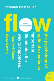 Flow: The Psychology of Optimal Experience, Csikszentmihalyi, Mihaly