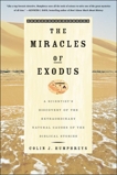 The Miracles of Exodus: A Scientist's Discovery of the Extraordinary Natural Causes of the Biblical Stories, Humphreys, Colin