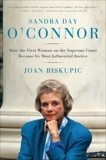 Sandra Day O'Connor: How the First Woman on the Supreme Court Became Its Most Influential Justice, Biskupic, Joan