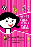 Why It's Great to Be a Girl: 50 Awesome Reasons Why We Rule!, Shannon, Jacqueline