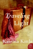 Traveling Light: A Novel, Kittle, Katrina