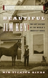 Beautiful Jim Key: The Lost History of the World's Smartest Horse, Rivas, Mim E.