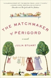 The Matchmaker of Perigord: A Novel, Stuart, Julia