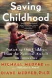 Saving Childhood: How to Protect Your Children from the Na, Medved, Diane & Medved, Michael