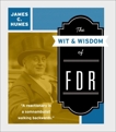 The Wit & Wisdom of FDR, Humes, James C.