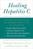 Healing Hepatitis C: A Patient and a Doctor on the Epidemic's Front Lines Tell You How to Recognize When You Are at Risk, Understand Hepatitis C Tests, Talk to Your Doctor About Hepatitis C, and Advocate for Yourself and Others, Lawford, Christopher Kennedy & Sylvestre, Diana