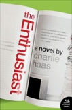 The Enthusiast: A Novel, Haas, Charlie