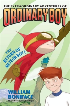 Extraordinary Adventures of Ordinary Boy, Book 2: The Return of Meteor Boy?, Boniface, William