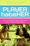 Player HateHer: How to Avoid the Beat Down and Live in a Drama-Free World, Johnson-George, Tamara A. & Chambers, Katrina R.