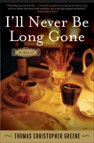 I'll Never Be Long Gone: A Novel, Greene, Thomas Christopher