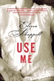 Use Me: Fiction, Schappell, Elissa