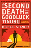 The Second Death of Goodluck Tinubu: A Detective Kubu Mystery, Stanley, Michael