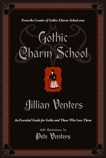 Gothic Charm School: An Essential Guide for Goths and Those Who Love Them, Venters, Jillian