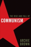 The Rise and Fall of Communism, Brown, Archie