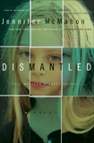 Dismantled: A Novel, McMahon, Jennifer