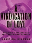 A Vindication of Love: Reclaiming Romance for the Twenty-first Century, Nehring, Cristina