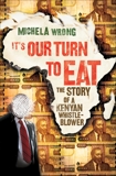 It's Our Turn to Eat: The Story of a Kenyan Whistle-Blower, Wrong, Michela
