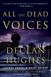 All the Dead Voices: A Novel, Hughes, Declan