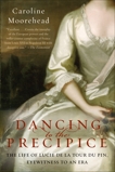 Dancing to the Precipice: The Life of Lucie de la Tour du Pin, Eyewitness to an Era, Moorehead, Caroline