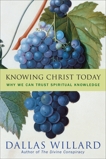 Knowing Christ Today: Why We Can Trust Spiritual Knowledge, Willard, Dallas