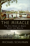 The Miracle: The Epic Story of Asia's Quest for Wealth, Schuman, Michael