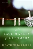 The Lace Makers of Glenmara: A Novel, Barbieri, Heather