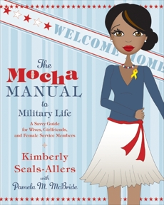 The Mocha Manual to Military Life: A Savvy Guide for Wives, Girlfriends, and Female Service Members, Seals-Allers, Kimberly & McBride, Pamela M.