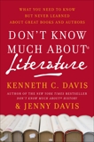 Don't Know Much About Literature: What You Need to Know but Never Learned About Great Books and Authors, Davis, Kenneth C.