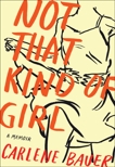 Not That Kind of Girl: A Memoir, Bauer, Carlene